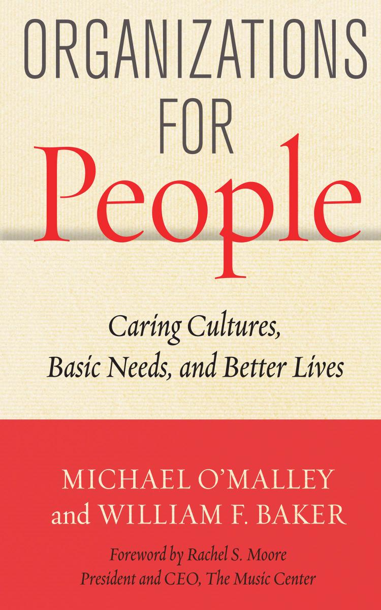 Organizations For People Caring Cultures Basic Needs And Better Lives Michael Omalley