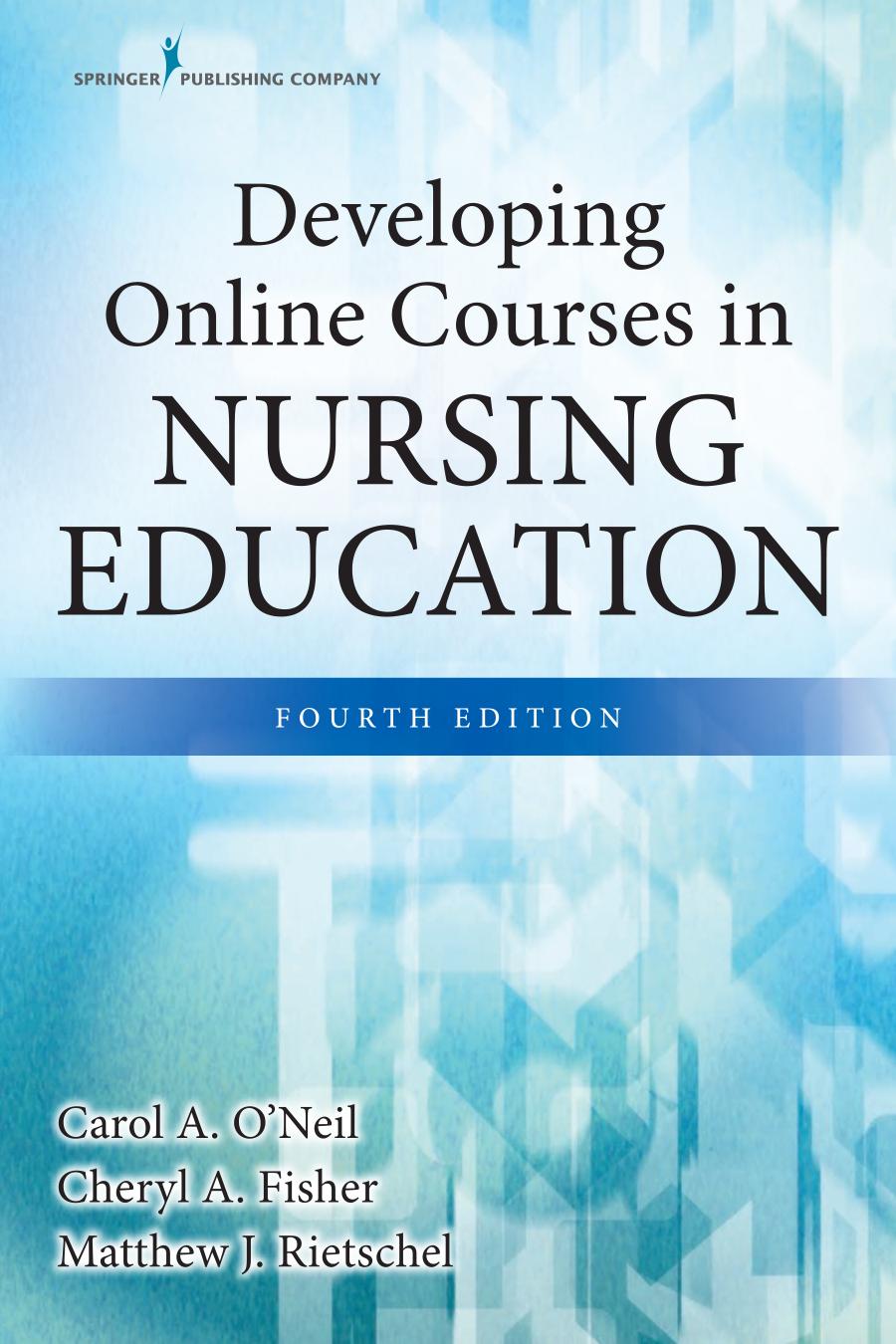 Developing Online Courses In Nursing Education Fourth Edition 4th Edition Carol Oneil