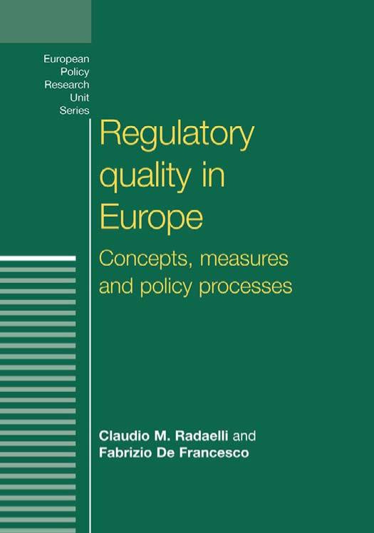Regulatory Quality In Europe Concepts Measures And Policy Processes Claudio M Radaelli And Fabrizio De Francesco