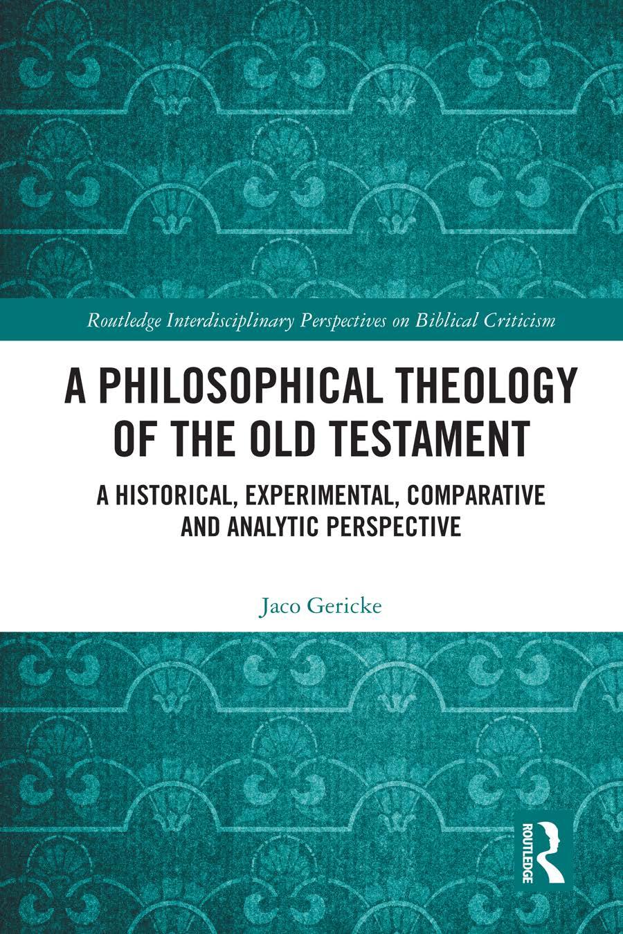 A Philosophical Theology Of The Old Testament A Historical Experimental Comparative And Analytic Perspective Jaco Gericke