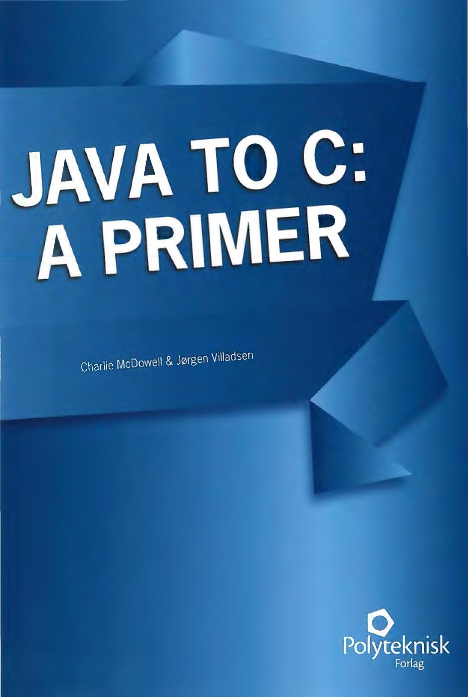 Java To C A Primer Charlie Mcdowell Jorgen Villadsen