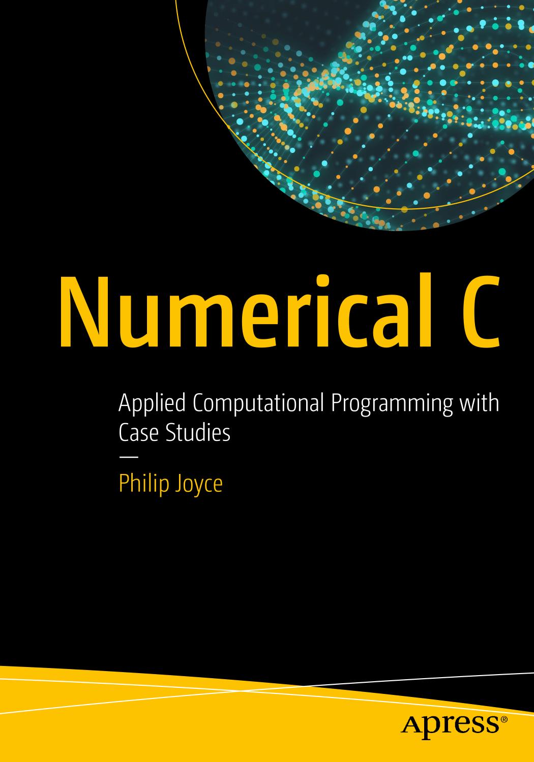 Numerical C Applied Computational Programming With Case Studies Philip Joyce