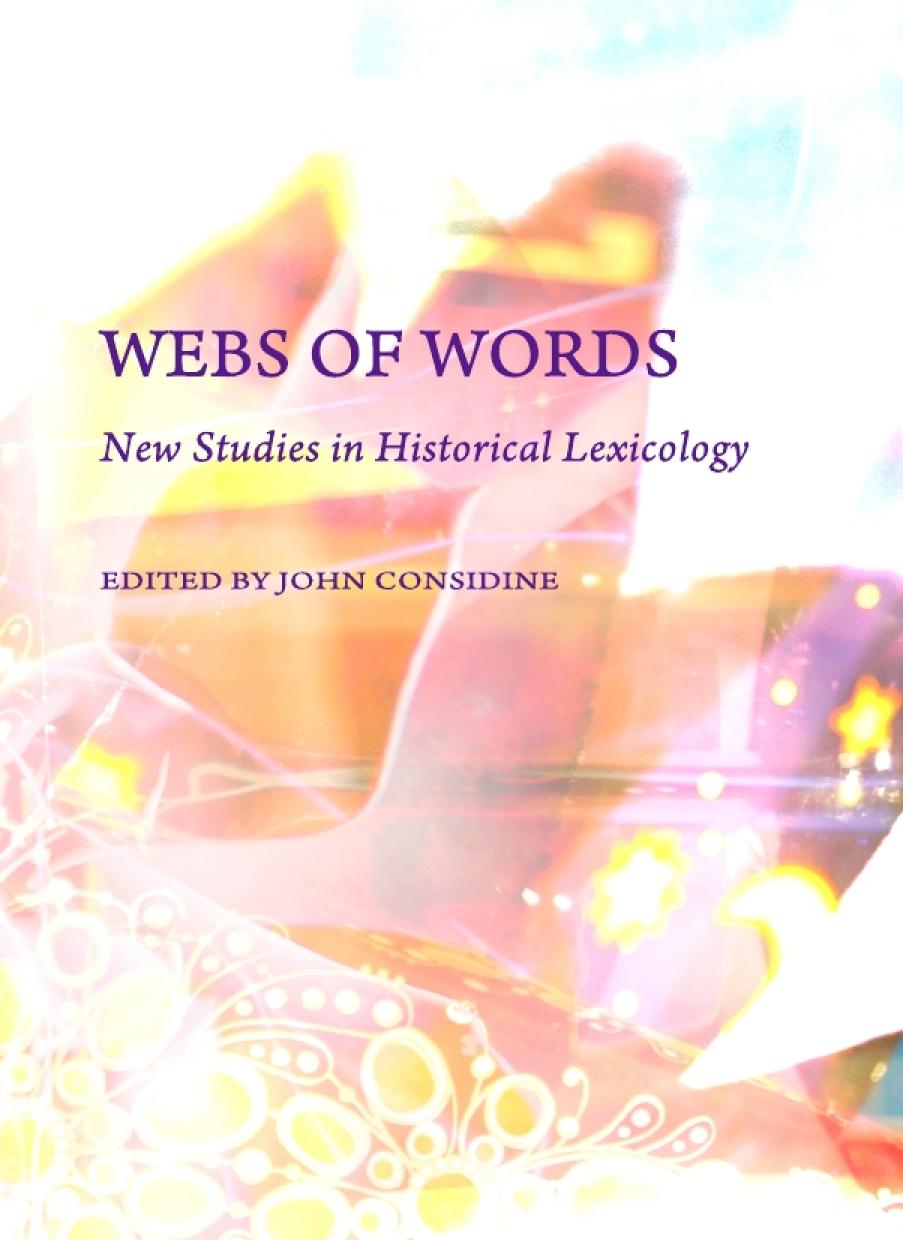 Webs Of Words New Studies In Historical Lexicology New John Considine