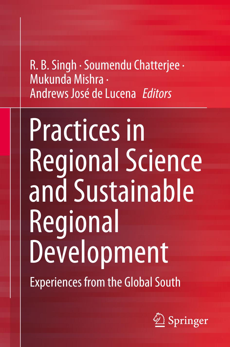 Practices In Regional Science And Sustainable Regional Development Experiences From The Global South 1st Edition R B Singh
