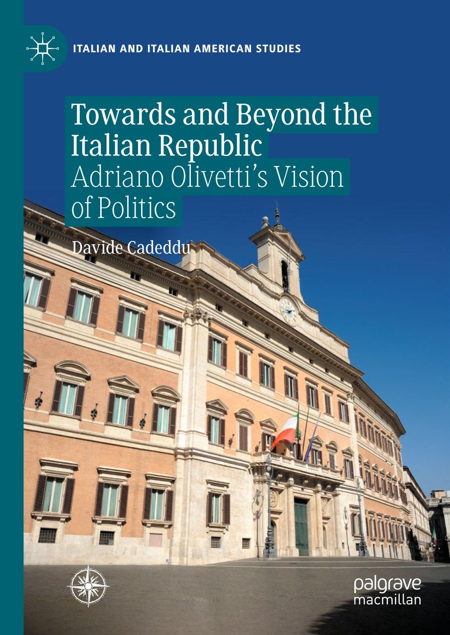 Towards And Beyond The Italian Republic Adriano Olivettis Vision Of Politics 1st Edition Davide Cadeddu