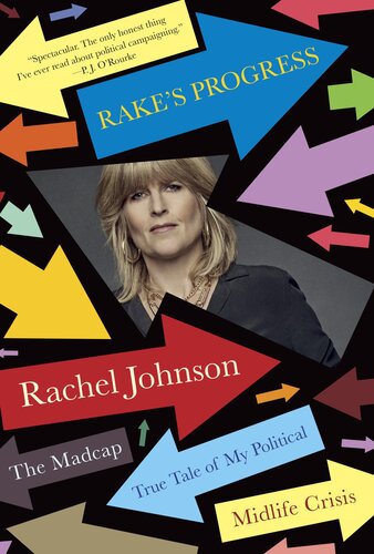 Rakes Progress The Madcap True Tale Of My Political Midlife Crisis Rachel Johnson