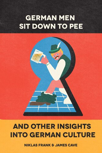 German Men Sit Down To Pee And Other Insights Into German Culture Illustrated Mr Niklas Frank