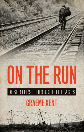 On The Run Deserters Through The Ages Graeme Kent