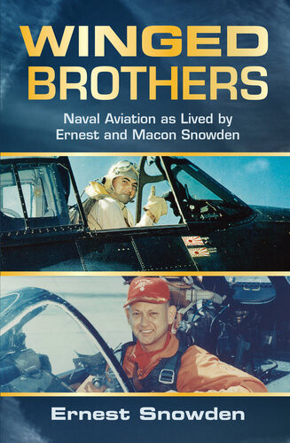 Winged Brothers Naval Aviation As Lived By Ernest And Macon Snowden Ernest Snowden Author