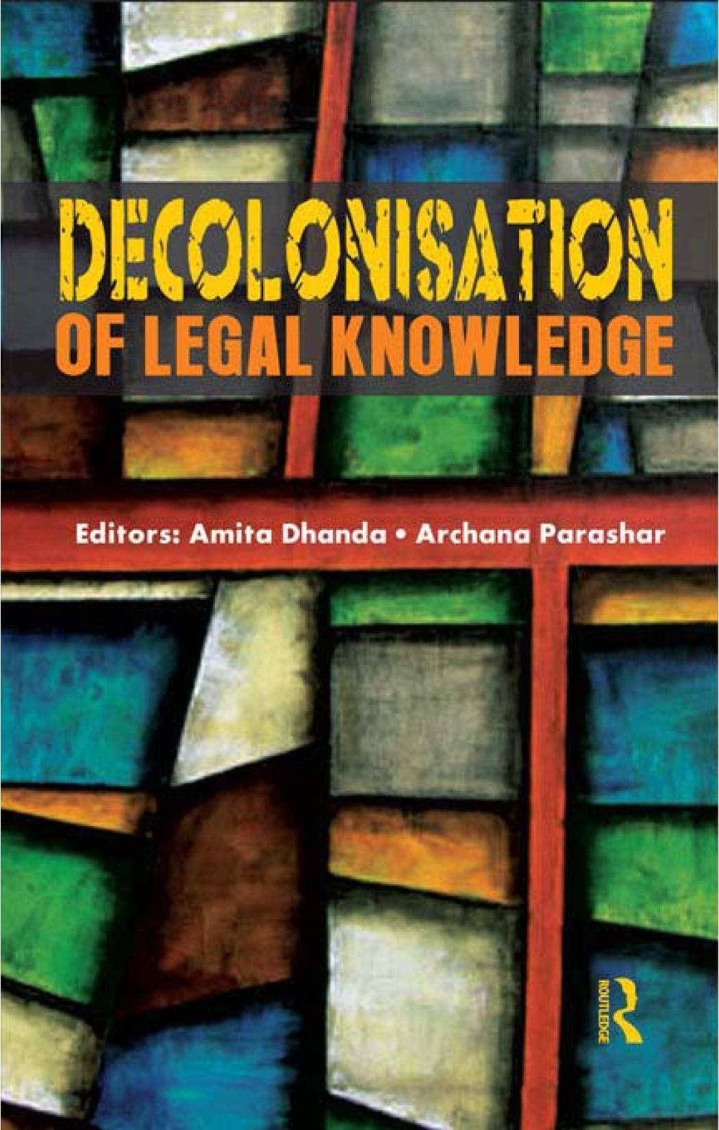 Decolonisation Of Legal Knowledge 1st Edition Amita Dhanda Editor