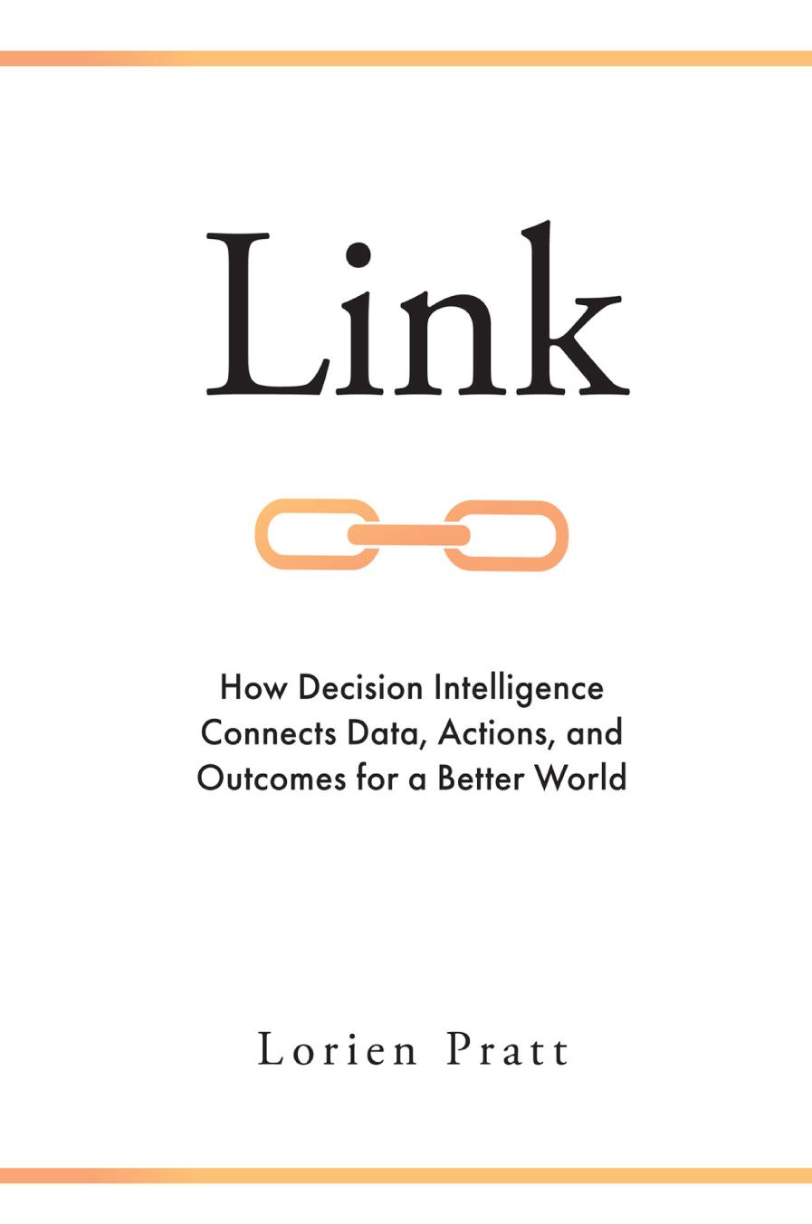 Link How Decision Intelligence Connects Data Actions And Outcomes For A Better World Lorien Pratt