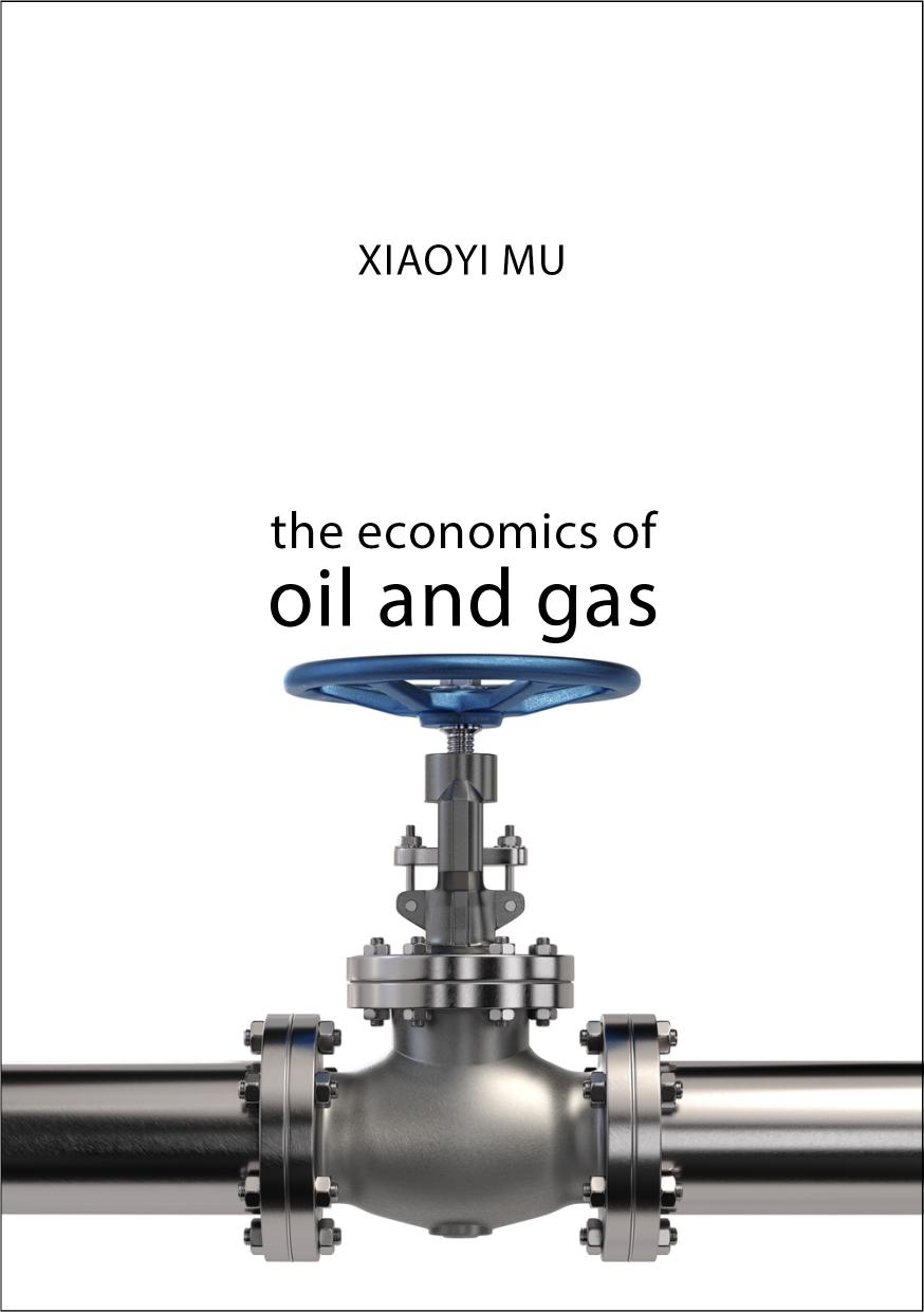 The Economics Of Oil And Gas Xiaoyi Mu
