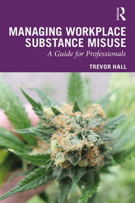 Managing Workplace Substance Misuse A Guide For Professionals Trevor Hall