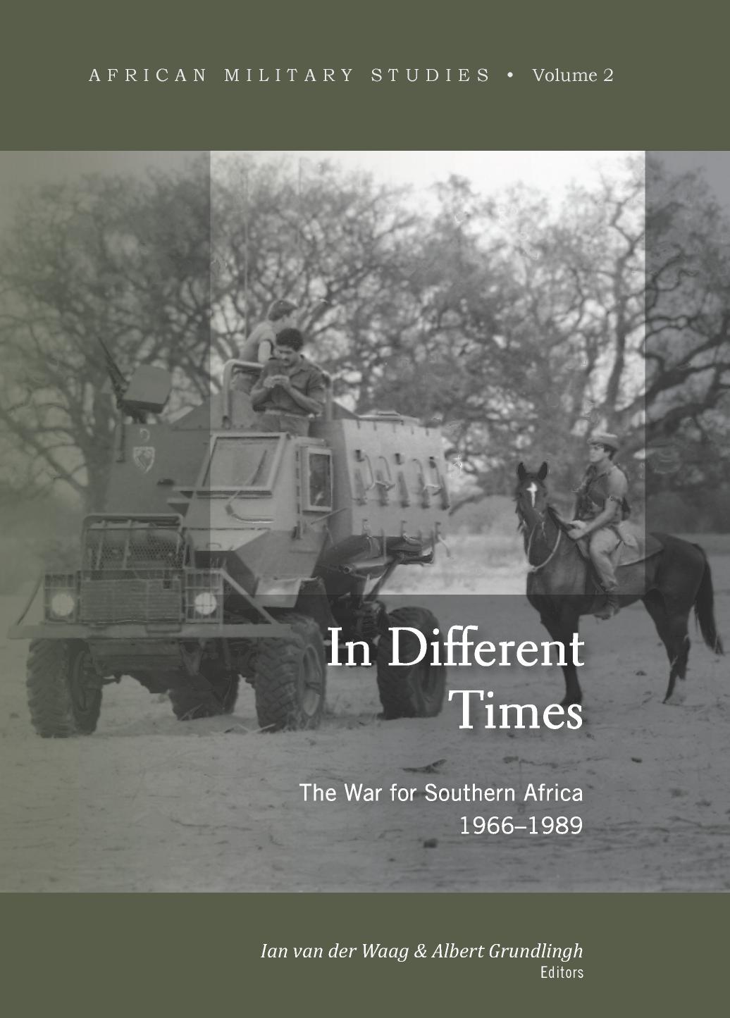 In Different Times The War For Southern Africa 19661989 Ian Van Der Waag