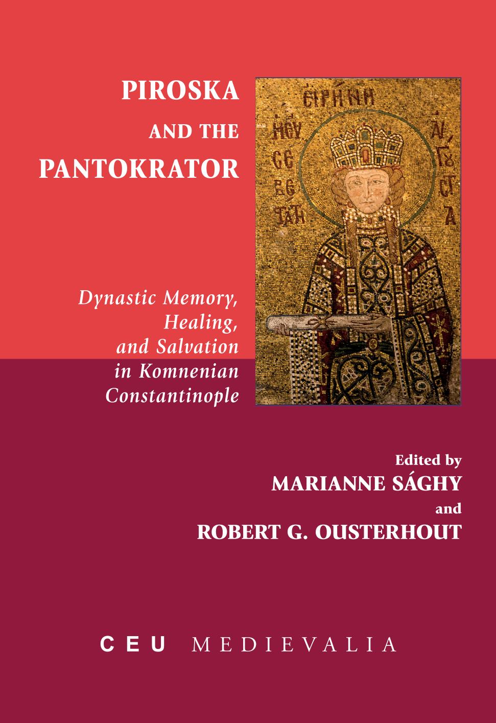 Piroska And The Pantokrator Dynastic Memory Healing And Salvation In Komnenian Constantinople Marianne Sghy
