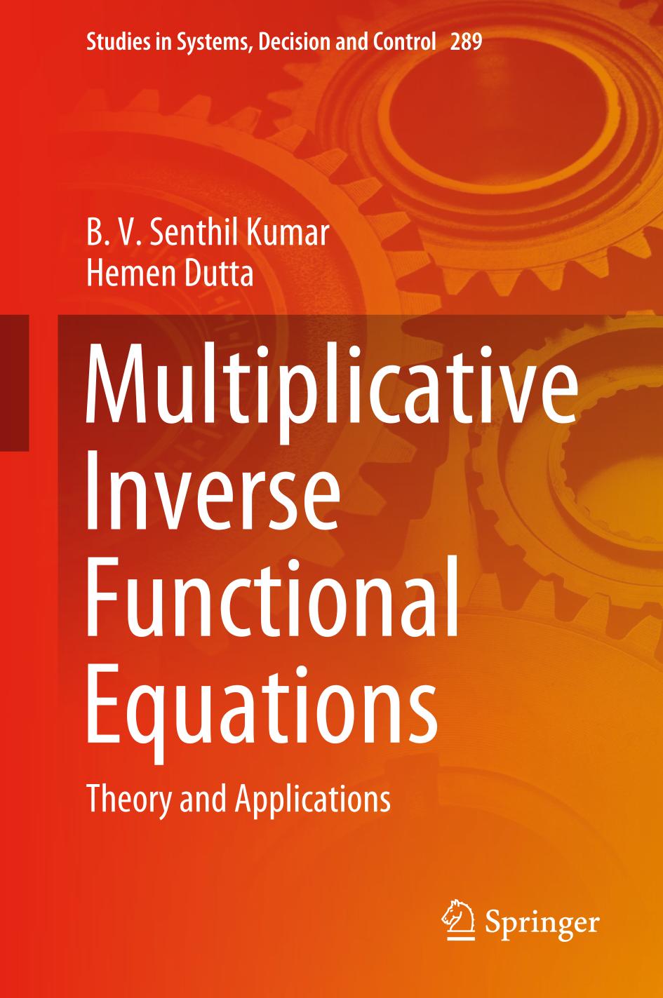 Multiplicative Inverse Functional Equations Theory And Applications 289 Studies In Systems Decision And Control 289 1st Ed 2020 B V Senthil Kumar