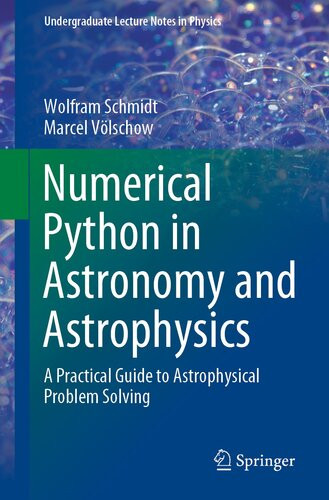 Numerical Python In Astronomy And Astrophysics A Practical Guide To Astrophysical Problem Solving Wolfram Schmidt Marcel Vlschow
