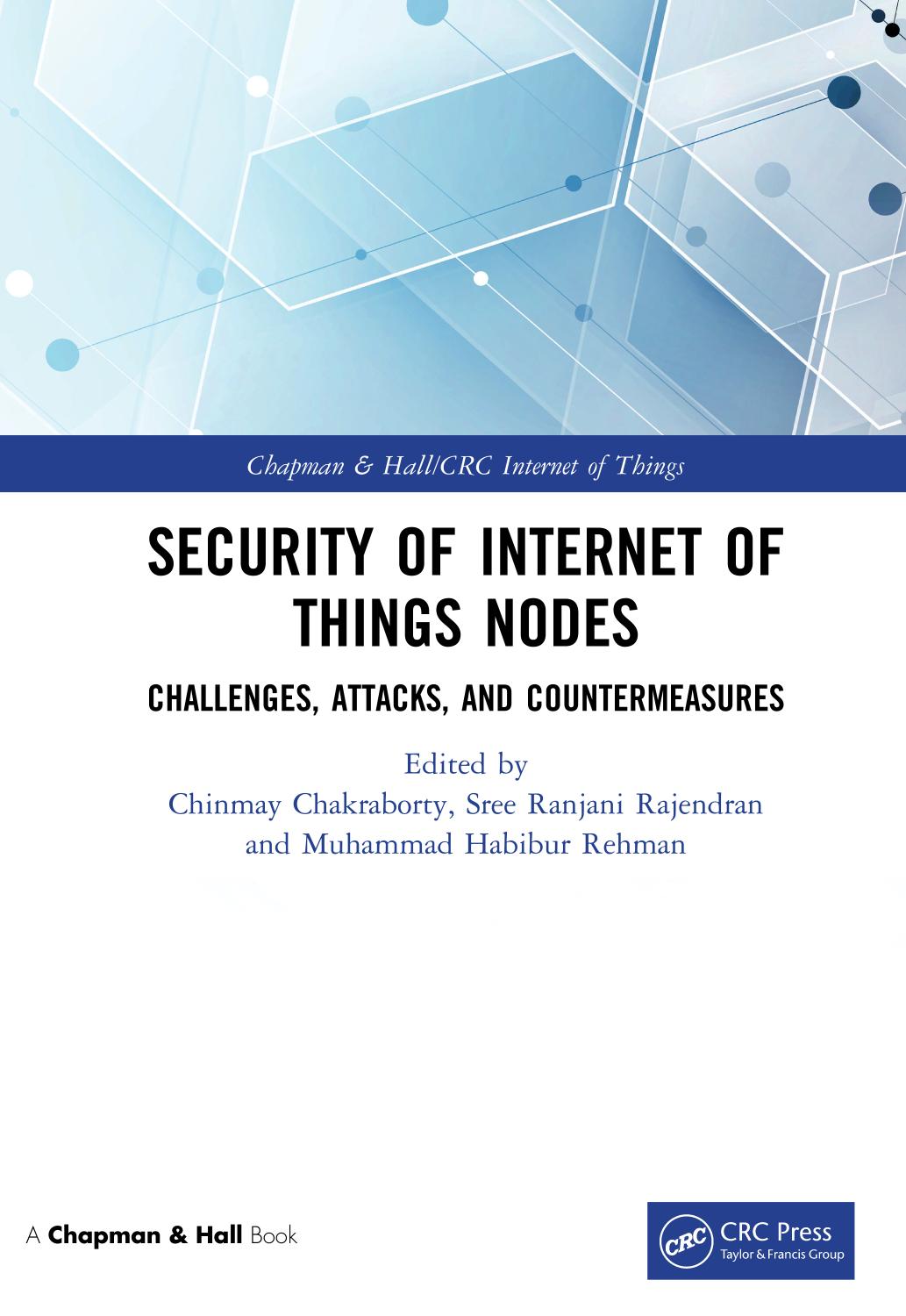Security Of Internet Of Things Nodes Challenges Attacks And Countermeasures Chapman Hallcrc Internet Of Things 1st Edition Chinmay Chakraborty Editor
