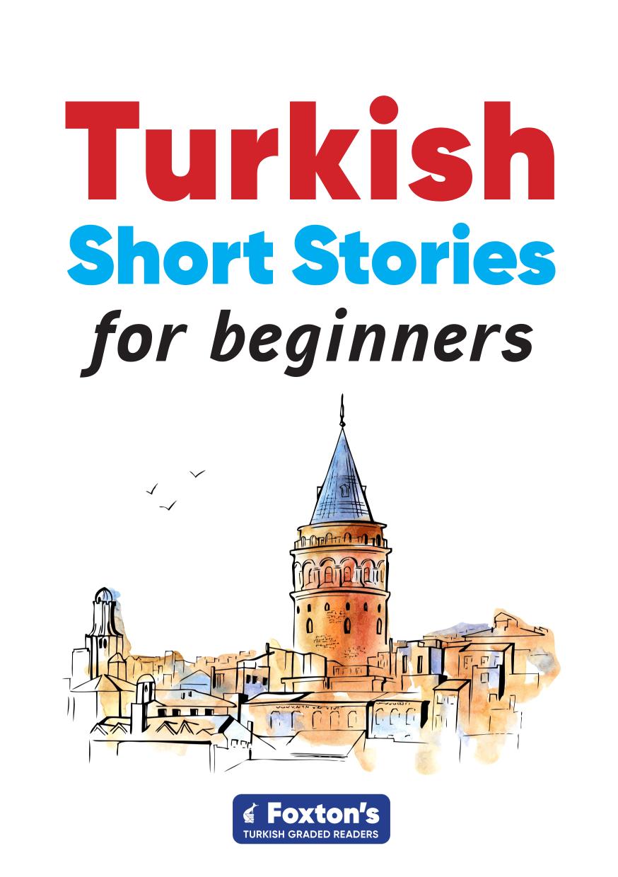Turkish Short Stories For Beginners Based On A Comprehensive Grammar And Vocabulary Framework Cefr A1 With Quizzes And A Full Answer Key Yusuf Buz
