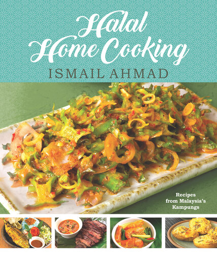Halal Home Cooking Recipes From Malaysias Kampungs Ismail Ahmad