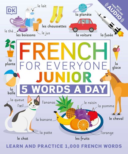 French For Everyone Junior 5 Words A Day Learn And Practise 1000 French Words Dk
