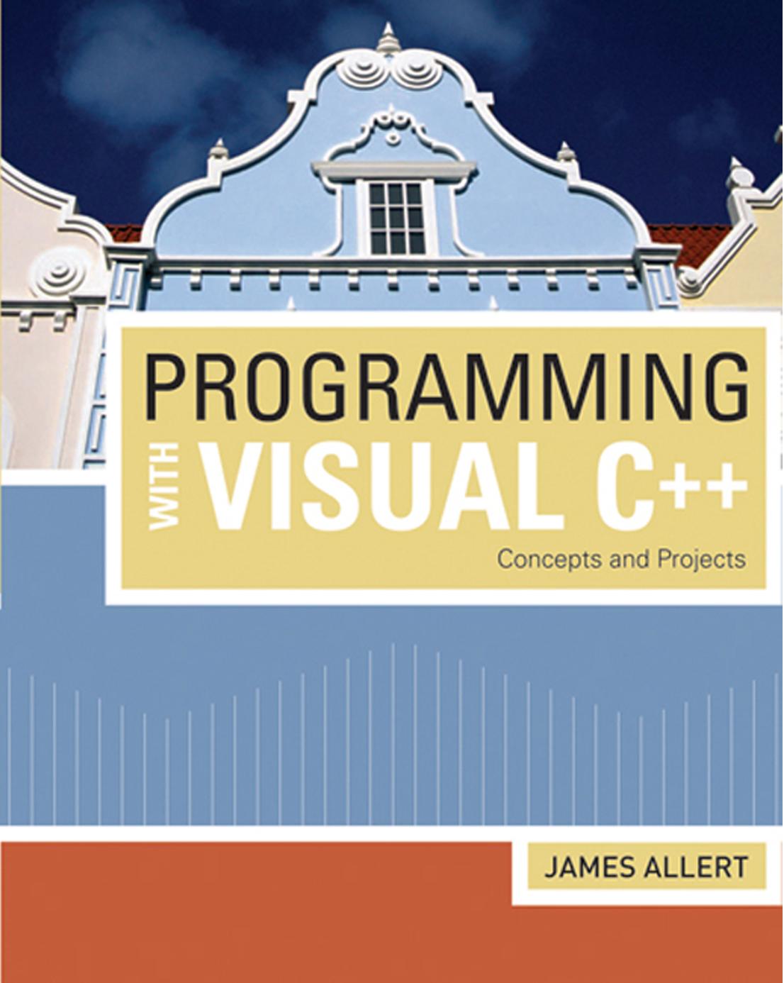 Programming With Visual C Concepts And Projects James Allert