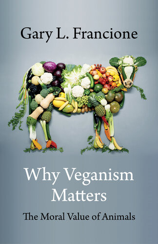 Why Veganism Matters The Moral Value Of Animals Gary Francione