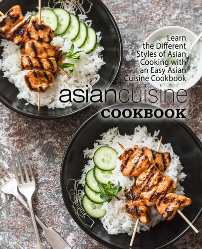 Asian Cuisine Cookbook Learn The Different Styles Of Asian Cooking With An Easy Asian Cuisine Cookbook Press