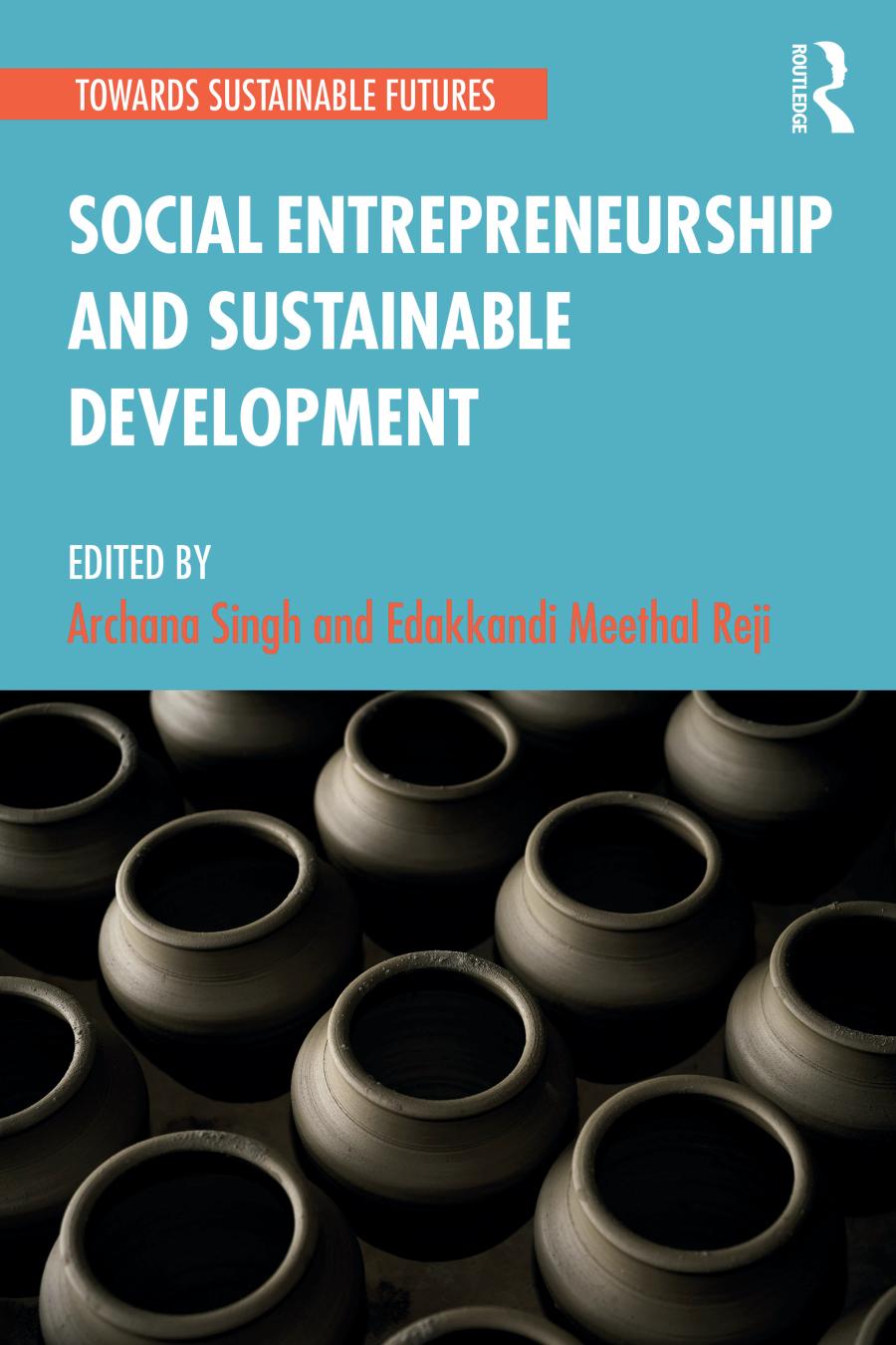 Social Entrepreneurship And Sustainable Development Archana Singh And Edakkandi Meethal Reji