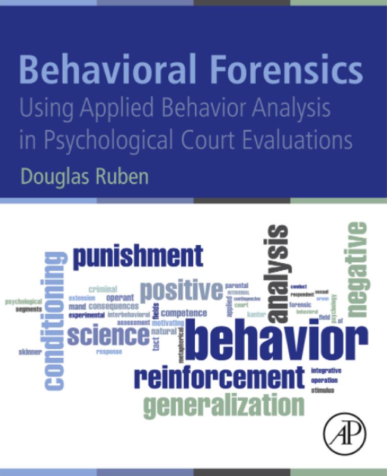 Behavioral Forensics Using Applied Behavior Analysis In Psychological Court Evaluations Douglas Ruben