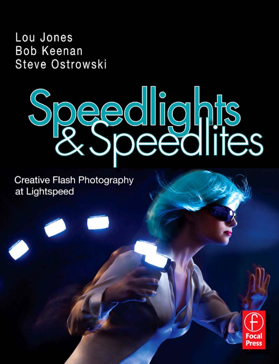 Speedlights Speedlites Creative Flash Photography At Lightspeed Lou Jones Bob Keenan Stephen Ostrowski