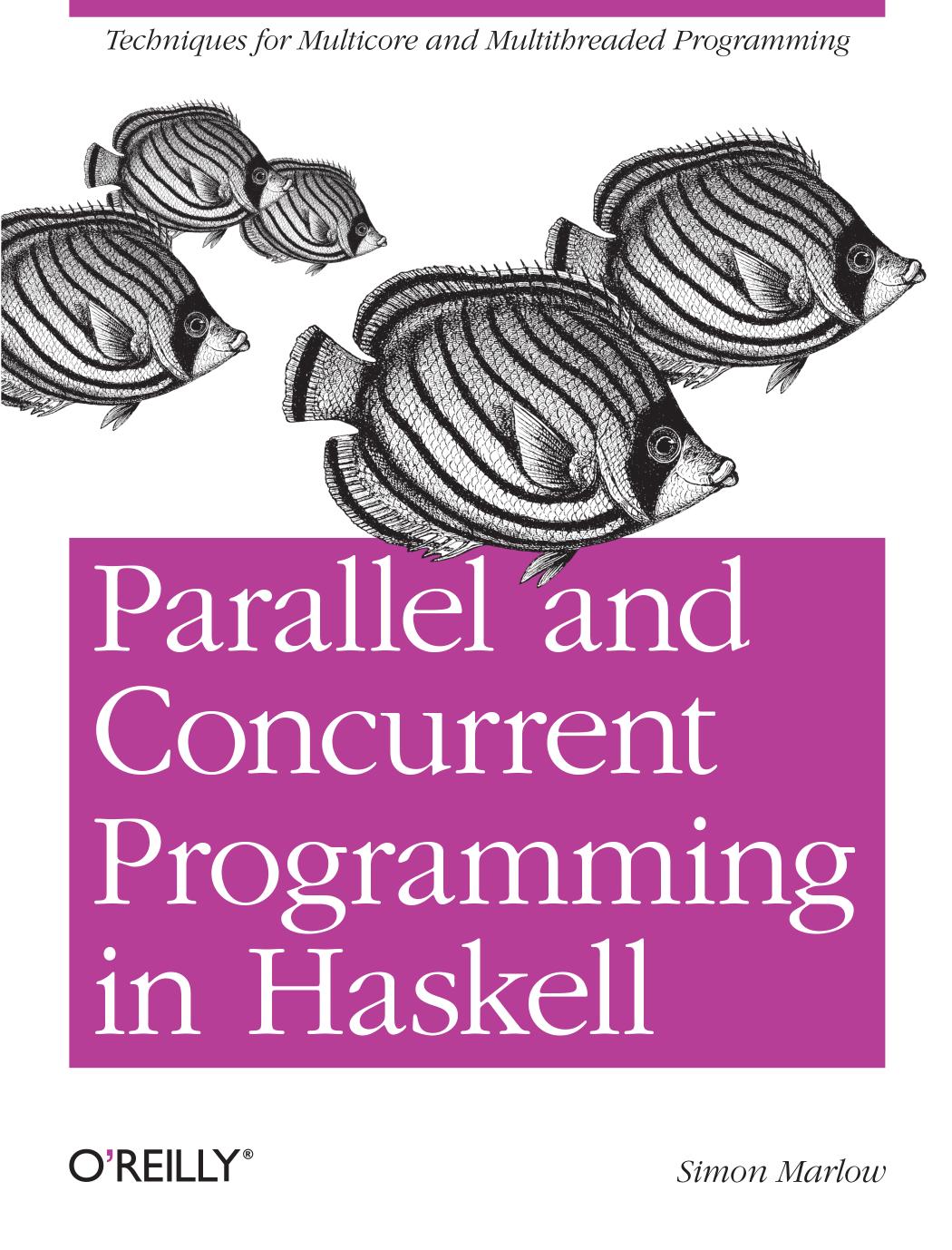 Parallel And Concurrent Programming In Haskell Techniques For Multicore And Multithreaded Programming Simon Marlow