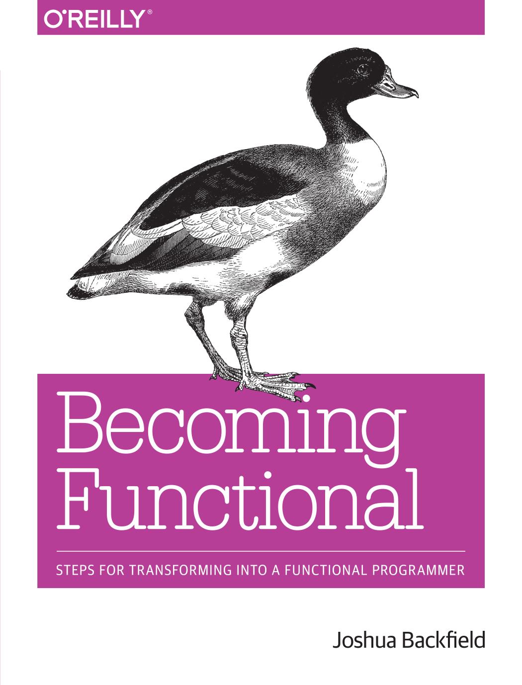 Becoming Functional Steps For Transforming Into A Functional Programmer Joshua Backfield