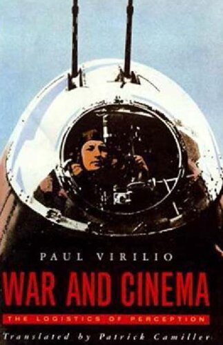 War And Cinema The Logistics Of Perception Paul Virilio Patrick Camiller Translator