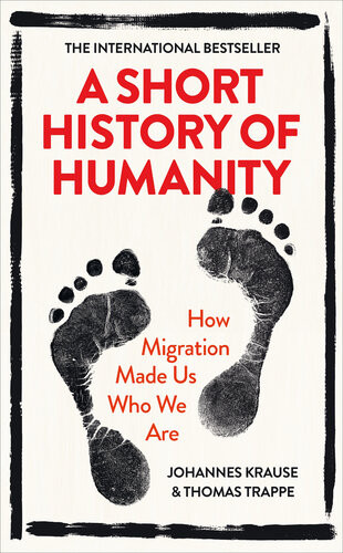 A Short History Of Humanity How Migration Made Us Who We Are Johannes Krause