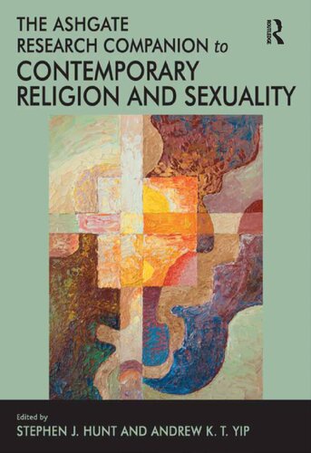 The Ashgate Research Companion To Contemporary Religion And Sexuality 1st Edition Andrew Kt Yip