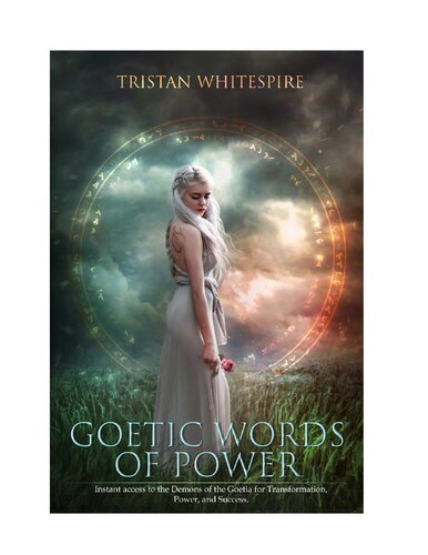 Goetic Words Of Power Instant Access To The Demons Of The Goetia For Transformation Power And Success Tristan Whitespire