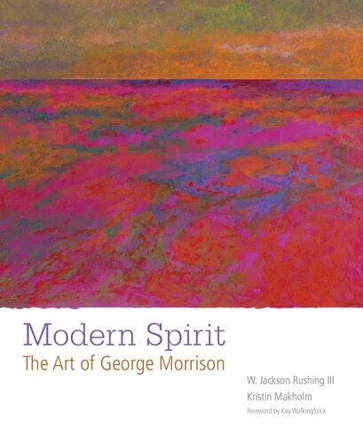 Modern Spirit The Art Of George Morrison W Jackson Rushing Iii