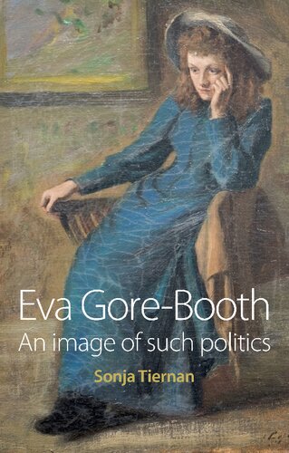 Eva Gorebooth An Image Of Such Politics 1st Edition Sonja Tiernan