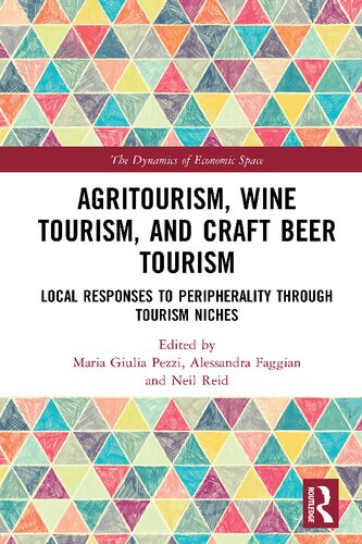 Agritourism Wine Tourism And Craft Beer Tourism Local Responses To Peripherality Through Tourism Niches 1st Edition Maria Giulia Pezzi Editor