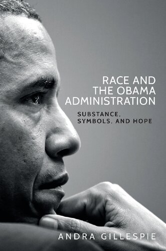 Race And The Obama Administration Substance Symbols And Hope 1st Edition Andra Gillespie