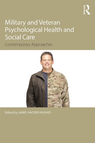 Military Veteran Psychological Health And Social Care Contemporary Issues 1st Edition Jamie Hacker Hughes Editor