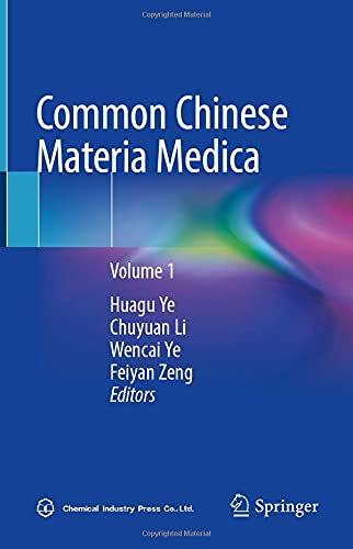 Common Chinese Materia Medica Volume 1 1st Ed 2021 Huagu Ye Chuyuan Li Wencai Ye Feiyan Zeng