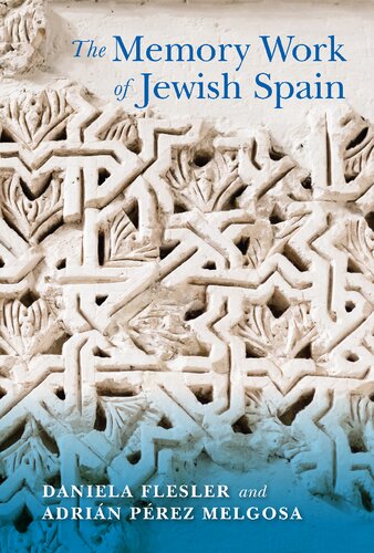 The Memory Work Of Jewish Spain Daniela Flesler Adrin Prez Melgosa