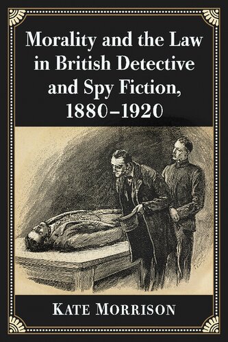 Morality And The Law In British Detective And Spy Fiction 18801920 Kate Morrison