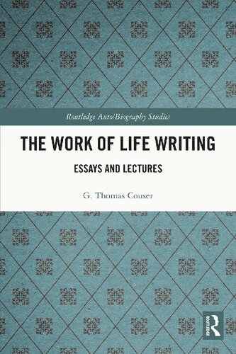 The Work Of Life Writing Essays And Lectures 1st Edition G Thomas Couser