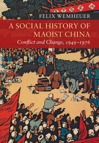 A Social History Of Maoist China Conflict And Change 19491976 Felix Wemheuer