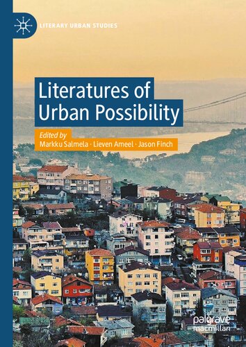 Literatures Of Urban Possibility Markku Salmela Lieven Ameel