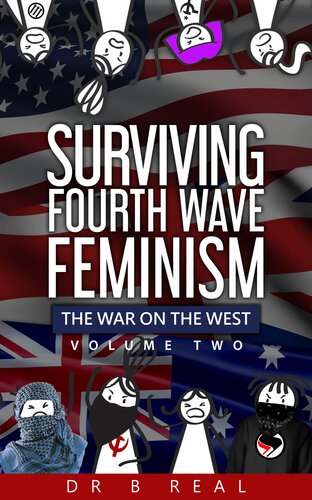 Surviving Fourth Wave Feminism The War On The West Volume 2 Dr B Real