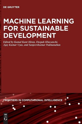Machine Learning For Sustainable Development 9 De Gruyter Frontiers In Computational Intelligence 9 Kamal Kant Hiran Editor